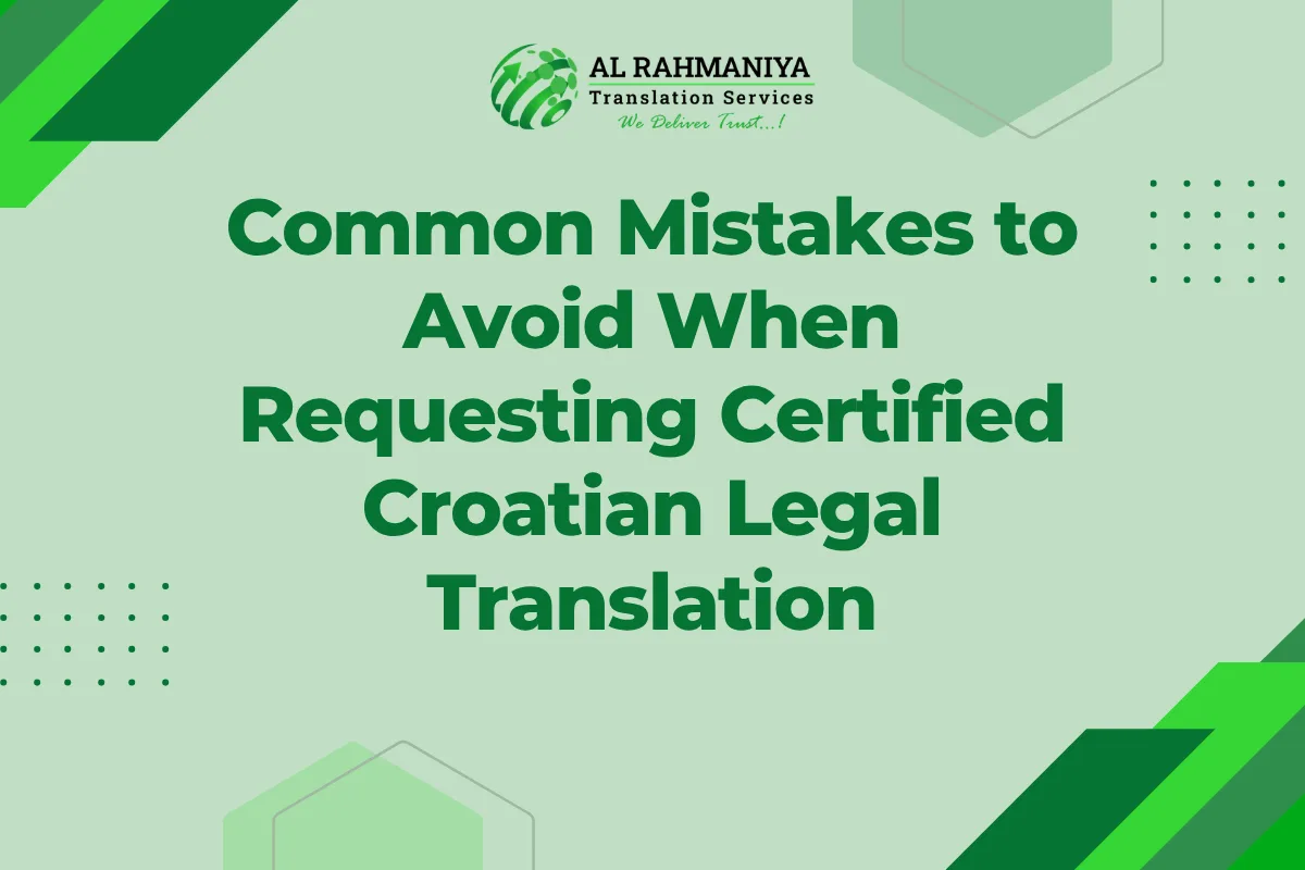 Common Mistakes to Avoid When Requesting Certified Croatian Legal Translation