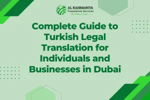 Complete Guide to Turkish Legal Translation for Individuals and Businesses in Dubai