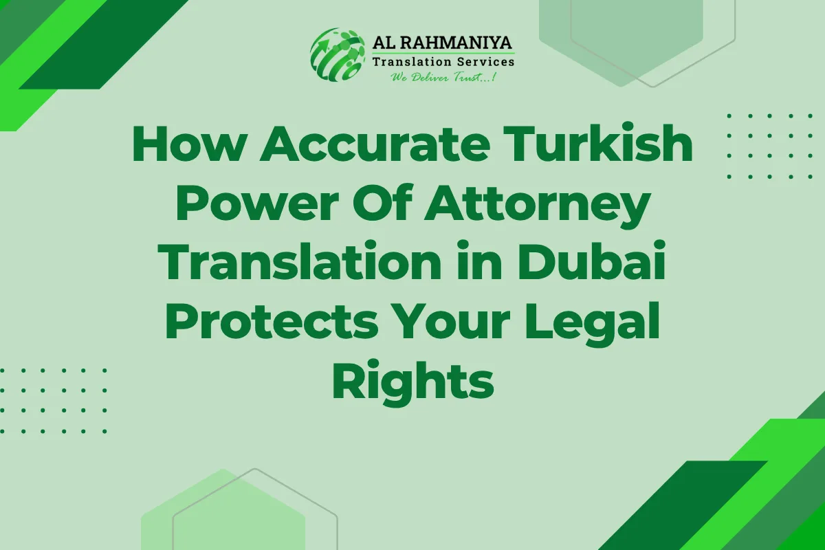 How Accurate Turkish Power Of Attorney Translation in Dubai Protects Your Legal Rights