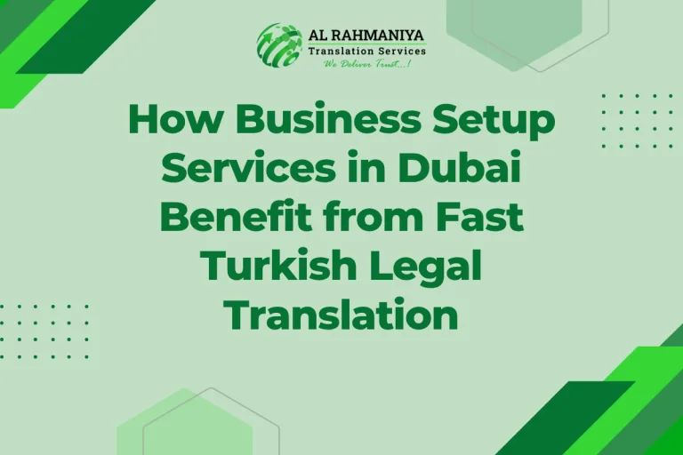 How Business Setup Services in Dubai Benefit from Fast Turkish Legal Translation