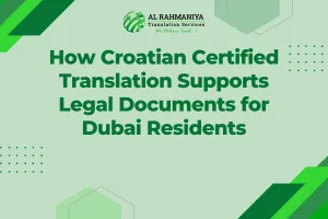 How Croatian Certified Translation Supports Legal Documents for Dubai Residents