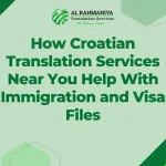 How Croatian Translation Services Near You Help With Immigration and Visa Files