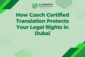 How Czech Certified Translation Protects Your Legal Rights in Dubai