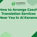 How to Arrange Czech Translation Services Near You in Al Karama