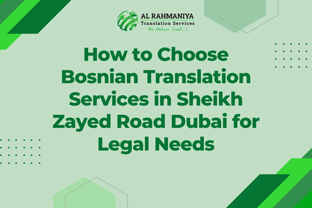 How to Choose Bosnian Translation Services in Sheikh Zayed Road Dubai for Legal Needs