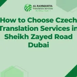 How to Choose Czech Translation Services in Sheikh Zayed Road Dubai