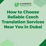 How to Choose Reliable Czech Translation Services Near You in Dubai