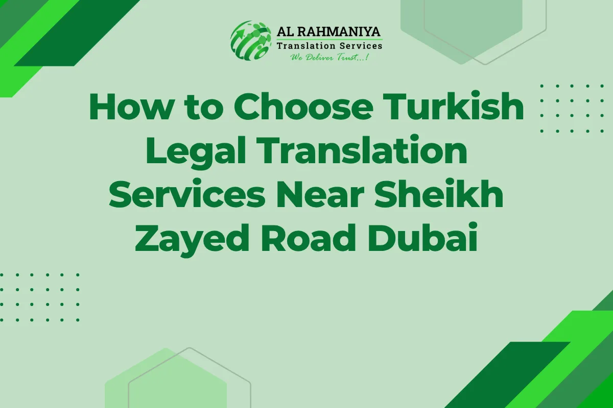 How to Choose Turkish Legal Translation Services Near Sheikh Zayed Road Dubai