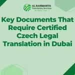 Key Documents That Require Certified Czech Legal Translation in Dubai