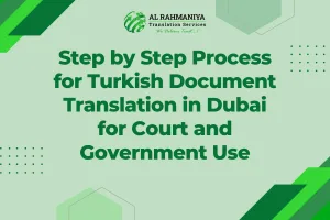 Step by Step Process for Turkish Document Translation in Dubai for Court and Government Use