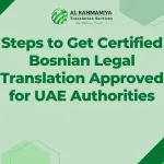 Steps to Get Certified Bosnian Legal Translation Approved for UAE Authorities