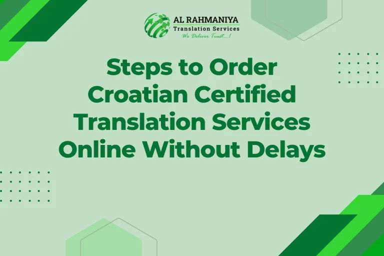 Steps to Order Croatian Certified Translation Services Online Without Delays