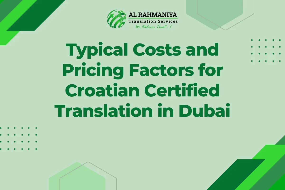 Typical Costs and Pricing Factors for Croatian Certified Translation in Dubai
