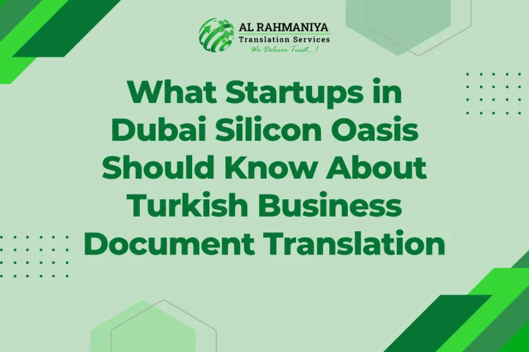 What Startups in Dubai Silicon Oasis Should Know About Turkish Business Document Translation