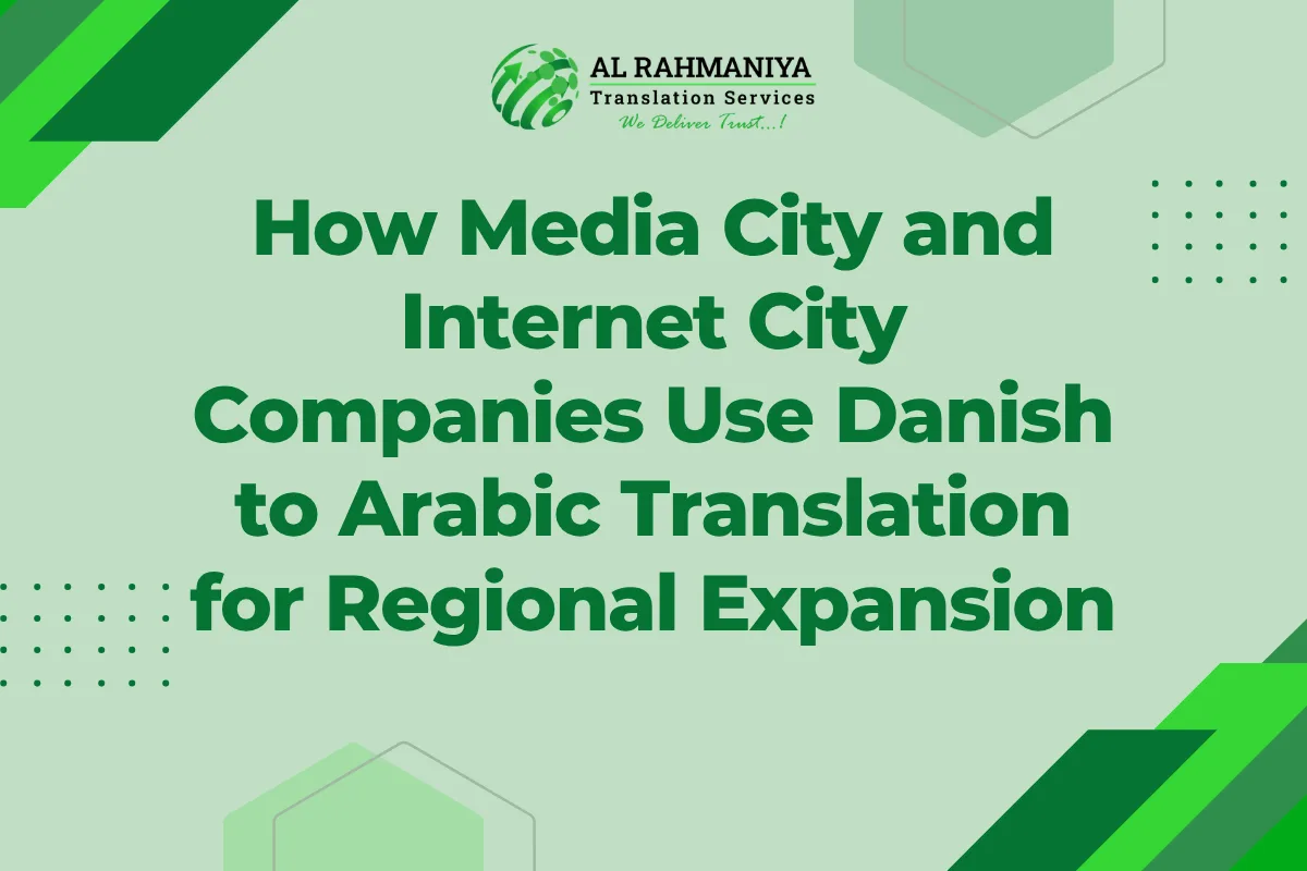 How Media City and Internet City Companies Use Danish to Arabic Translation for Regional Expansion
