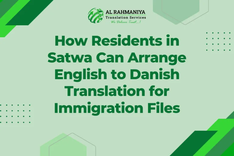 How Residents in Satwa Can Arrange English to Danish Translation for Immigration Files