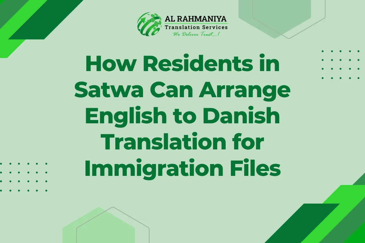 How Residents in Satwa Can Arrange English to Danish Translation for Immigration Files