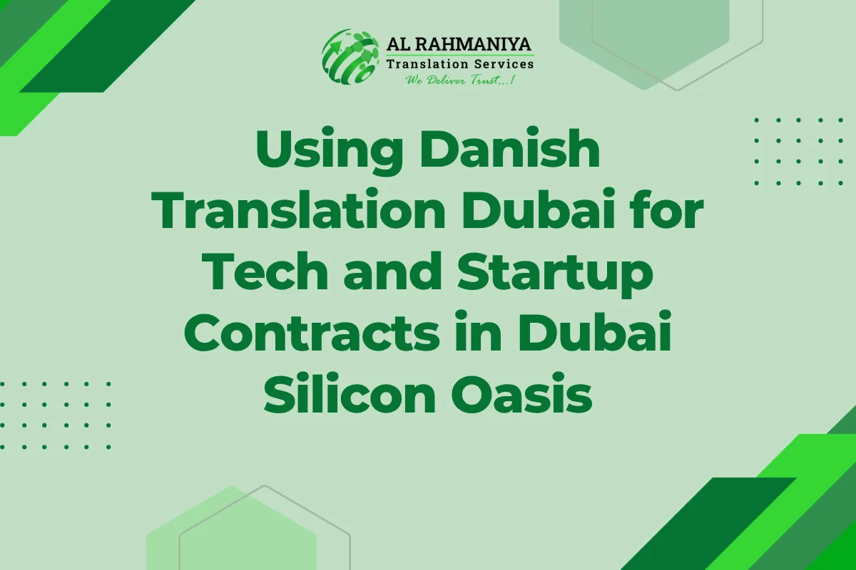 Using Danish Translation Dubai for Tech and Startup Contracts in Dubai Silicon Oasis