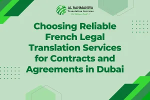 Choosing Reliable French Legal Translation Services for Contracts and Agreements in Dubai