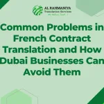Common Problems in French Contract Translation and How Dubai Businesses Can Avoid Them