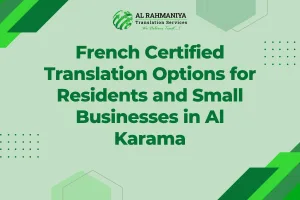 French Certified Translation Options for Residents and Small Businesses in Al Karama