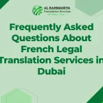 Frequently Asked Questions About French Legal Translation Services in Dubai