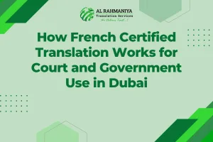 How French Certified Translation Works for Court and Government Use in Dubai