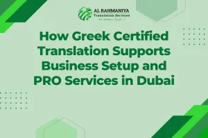 How Greek Certified Translation Supports Business Setup and PRO Services in Dubai