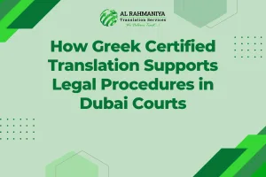 How Greek Certified Translation Supports Legal Procedures in Dubai Courts
