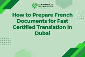 How to Prepare French Documents for Fast Certified Translation in Dubai