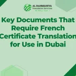 Key Documents That Require French Certificate Translation for Use in Dubai