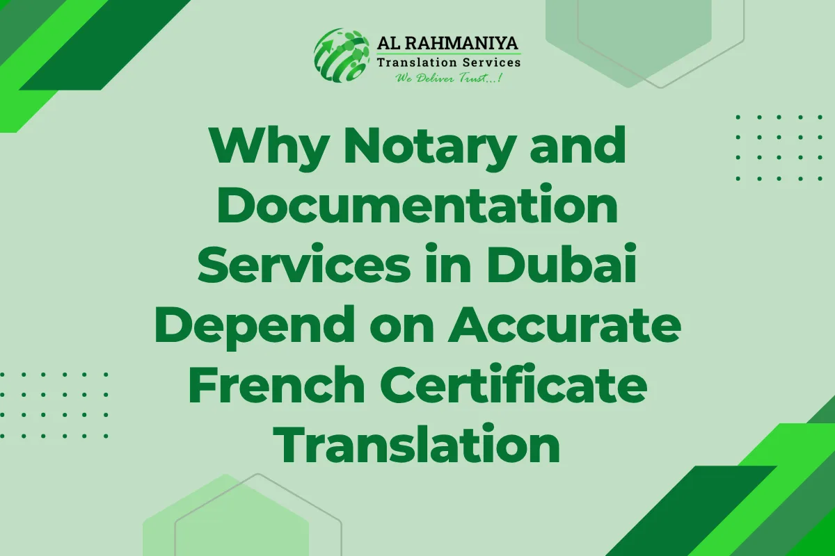 Why Notary and Documentation Services in Dubai Depend on Accurate French Certificate Translation